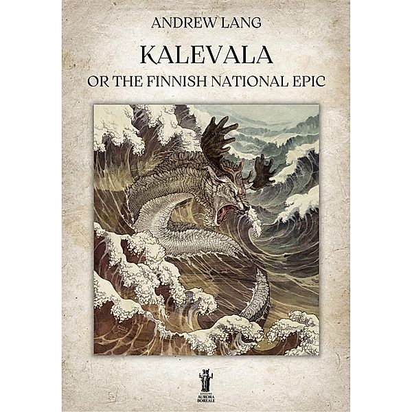 Kalevala or the Finnish National Epic, Andrew Lang