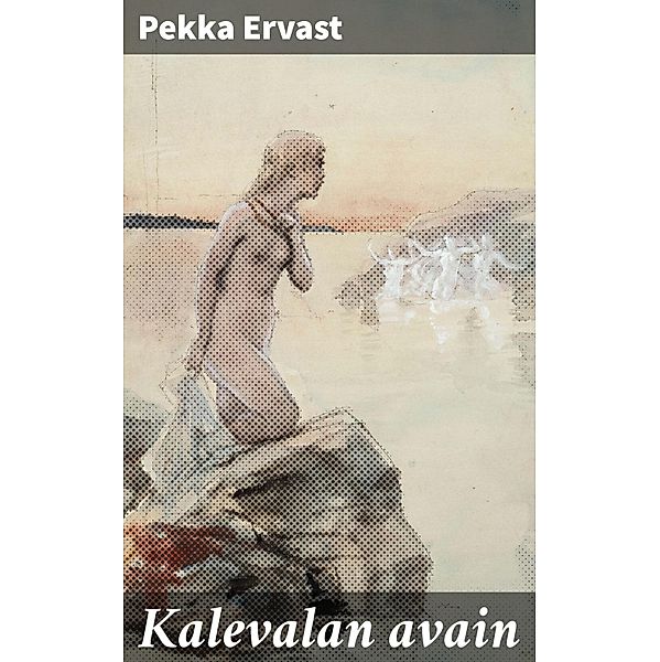 Kalevalan avain, Pekka Ervast