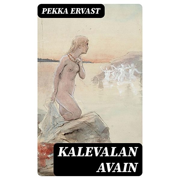 Kalevalan avain, Pekka Ervast