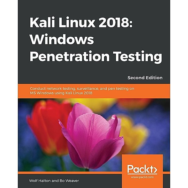 Kali Linux 2018: Windows Penetration Testing, Wolf Halton