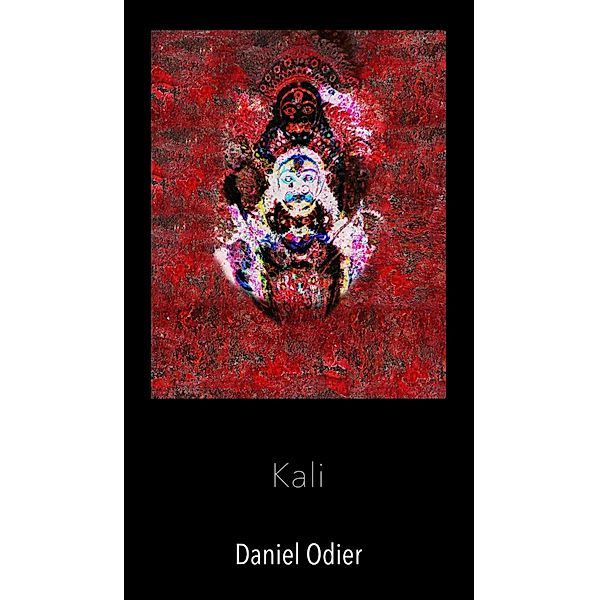 Kali - Mythologie, geheime Praktiken & Rituale, Daniel Odier