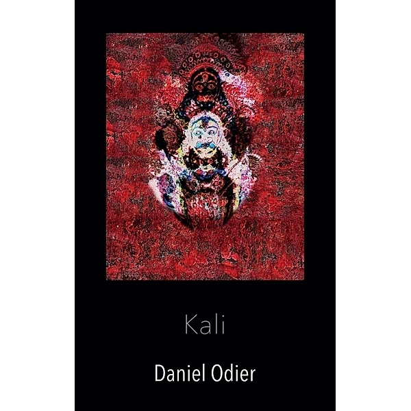 Kali - Mythologie, geheime Praktiken & Rituale, Daniel Odier