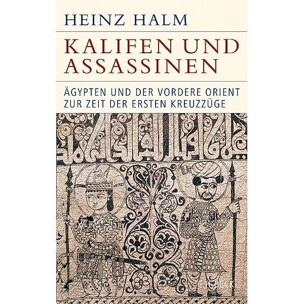 Kalifen und Assassinen / Historische Bibliothek der Gerda Henkel Stiftung, Heinz Halm