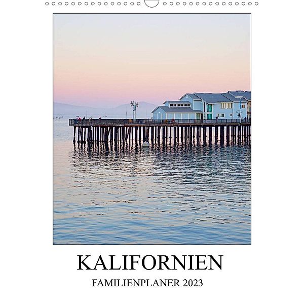Kalifornien - Familienplaner 2023 (Wandkalender 2023 DIN A3 hoch), Franziska Hoppe