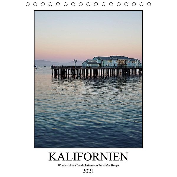 Kalifornien - wunderschöne Landschaften (Tischkalender 2021 DIN A5 hoch), Franziska Hoppe