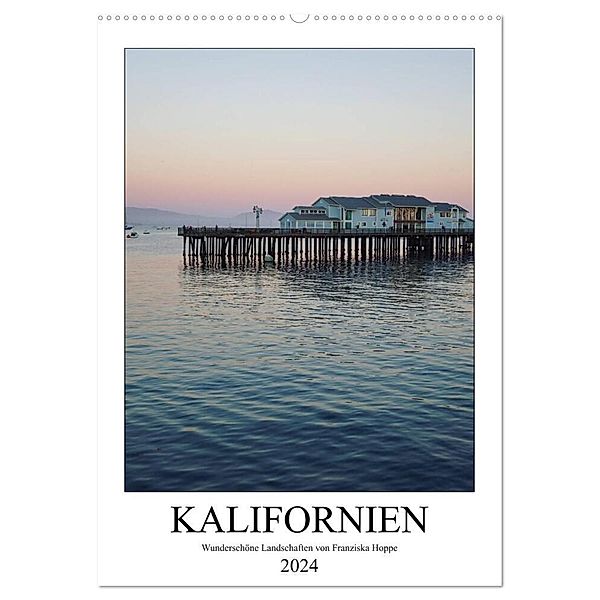 Kalifornien - wunderschöne Landschaften (Wandkalender 2024 DIN A2 hoch), CALVENDO Monatskalender, Franziska Hoppe