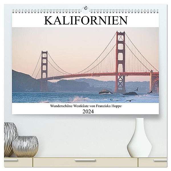 Kalifornien - wunderschöne Westküste (hochwertiger Premium Wandkalender 2024 DIN A2 quer), Kunstdruck in Hochglanz, Franziska Hoppe