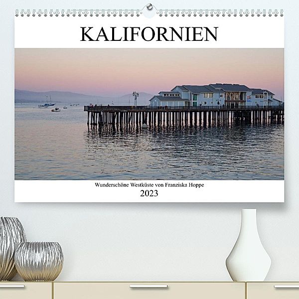 Kalifornien - wunderschöne Westküste (Premium, hochwertiger DIN A2 Wandkalender 2023, Kunstdruck in Hochglanz), Franziska Hoppe