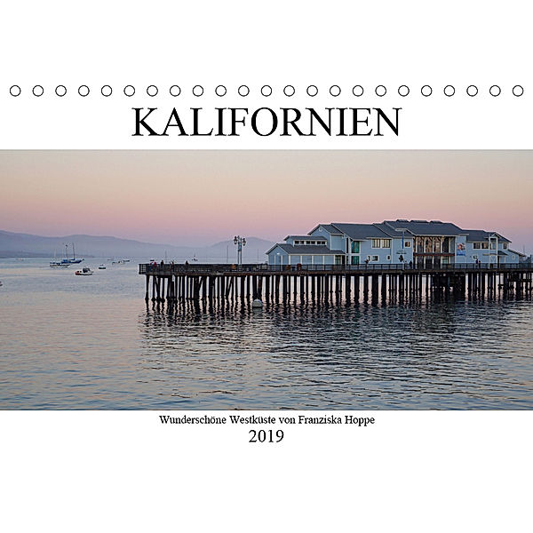 Kalifornien - wunderschöne Westküste (Tischkalender 2019 DIN A5 quer), Franziska Hoppe