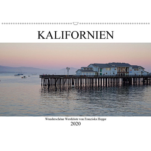 Kalifornien - wunderschöne Westküste (Wandkalender 2020 DIN A2 quer), Franziska Hoppe