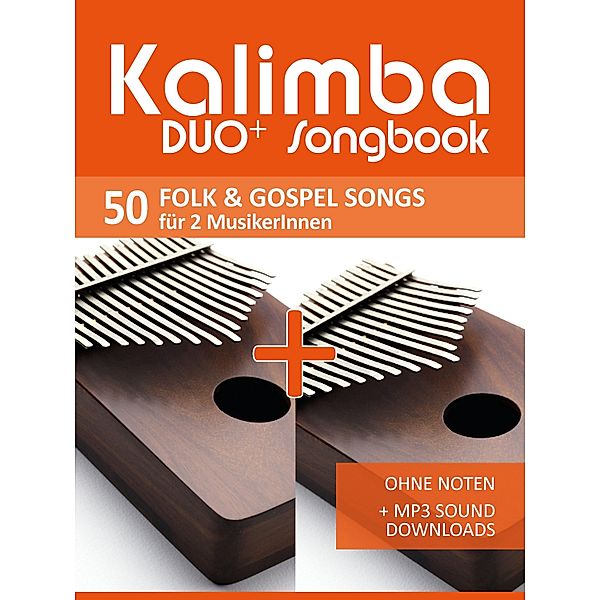 Kalimba Duo+ Songbook - 50 Folk & Gospel Songs für 2 MusikerInnen / Kalimba Songbooks Bd.17, Reynhard Boegl, Bettina Schipp