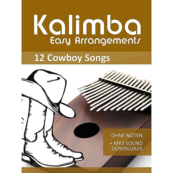 Kalimba Easy Arrangements - 12 Cowboy Songs, Reynhard Boegl, Bettina Schipp