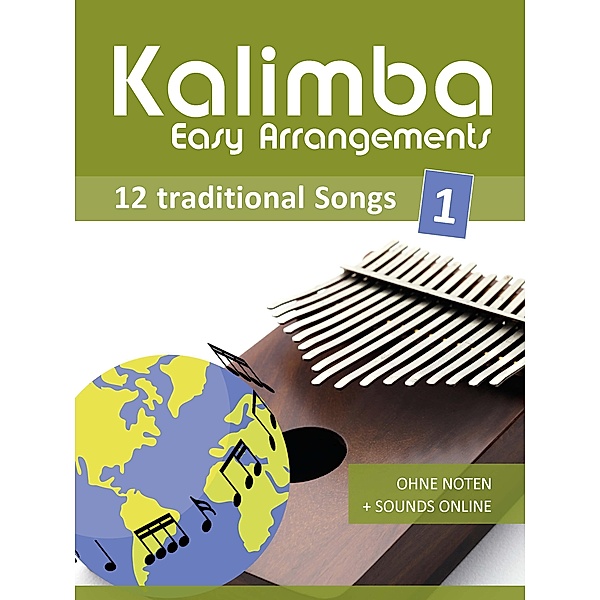 Kalimba Easy Arrangements - 12 traditional Songs - 1, Reynhard Boegl, Bettina Schipp