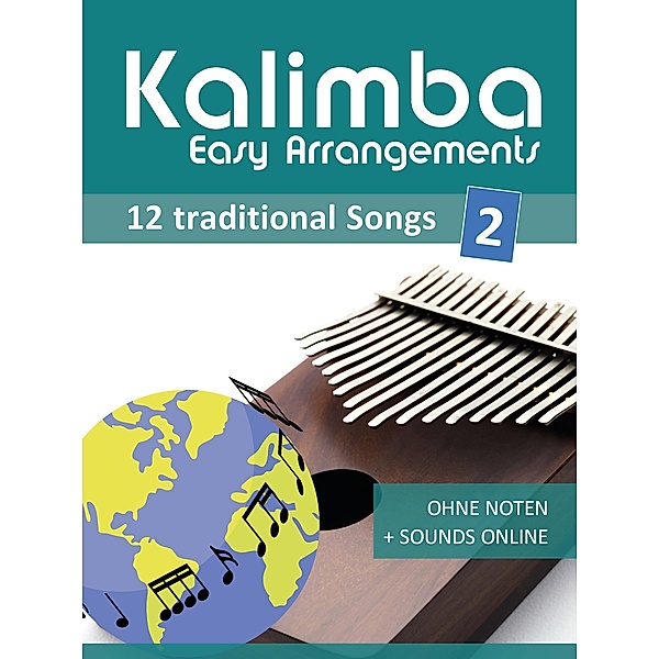 Kalimba Easy Arrangements - 12 traditional Songs - 2, Reynhard Boegl, Bettina Schipp