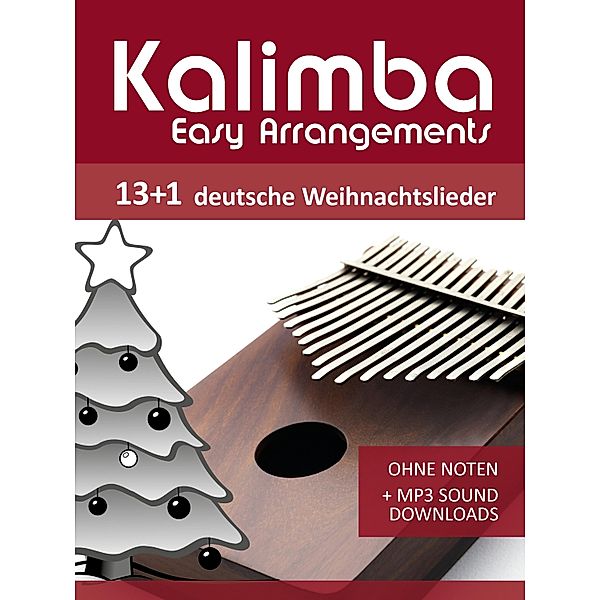 Kalimba Easy Arrangements - 13+1 Deutsche Weihnachtslieder / Kalimba Songbooks Bd.11, Reynhard Boegl, Bettina Schipp