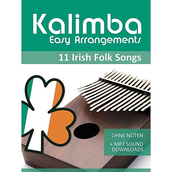 Kalimba Easy Arrangements - Irish Folk Songs / Kalimba Songbooks Bd.12, Reynhard Boegl, Bettina Schipp