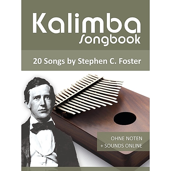 Kalimba Songbook - 20 Songs by Stephen C. Foster, Reynhard Boegl, Bettina Schipp