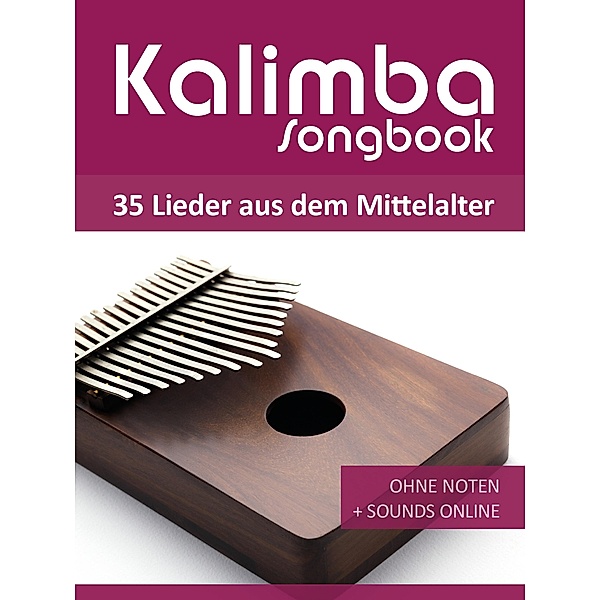 Kalimba Songbook - 35 Lieder aus dem Mittelalter, Reynhard Boegl, Bettina Schipp