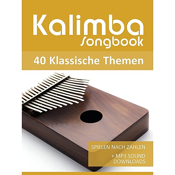 Kalimba Songbook - 40 Klassische Themen / Kalimba Songbooks Bd.18, Reynhard Boegl, Bettina Schipp