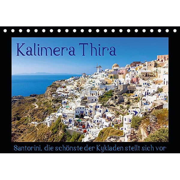 Kalimera Thira - Santorini, die schönste der Kykladen stellt sich vor (Tischkalender 2021 DIN A5 quer), Siegfried Pietzonka