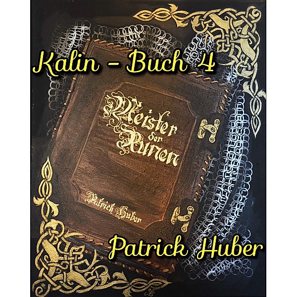 Kalin - Buch 4 / Meister der Runen Bd.16, Patrick Huber