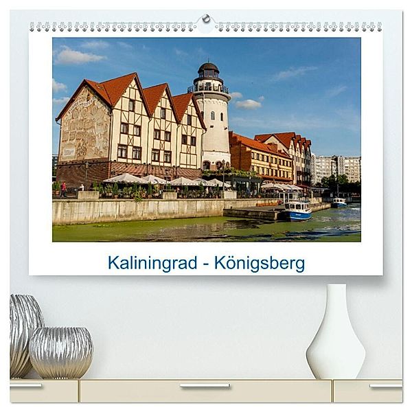 Kaliningrad - Königsberg (hochwertiger Premium Wandkalender 2024 DIN A2 quer), Kunstdruck in Hochglanz, Christiane Kulisch