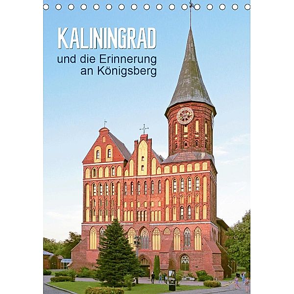 Kaliningrad und seine Erinnerung an Königsberg (Tischkalender 2021 DIN A5 hoch), Susanne Vieser