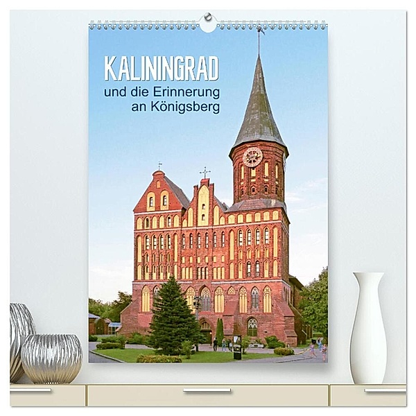Kaliningrad und seine Erinnerung an Königsberg (hochwertiger Premium Wandkalender 2024 DIN A2 hoch), Kunstdruck in Hochglanz, Susanne Vieser