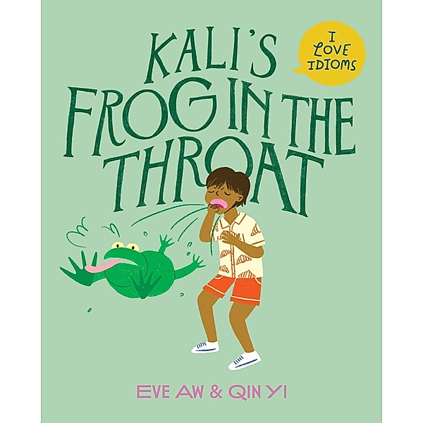 Kali's Frog in the Throat (I Love Idioms, #2) / I Love Idioms, Eve Aw