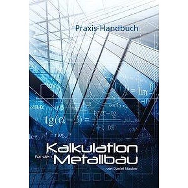 Kalkulation für den Metallbau, Ausgabe Schweiz, Daniel Stauber