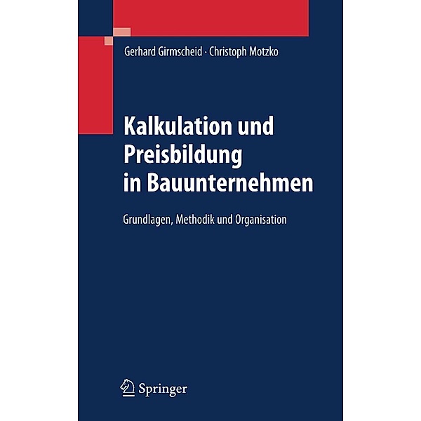 Kalkulation und Preisbildung in Bauunternehmen / Springer, Gerhard Girmscheid, Christoph Motzko