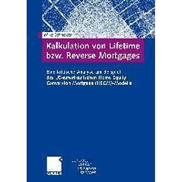 Kalkulation von Lifetime bzw. Reverse Mortgages / Schriftenreihe des European Center for Financial Services, Mike Schneider