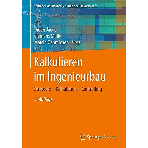 Kalkulieren im Ingenieurbau / Leitfaden des Baubetriebs und der Bauwirtschaft