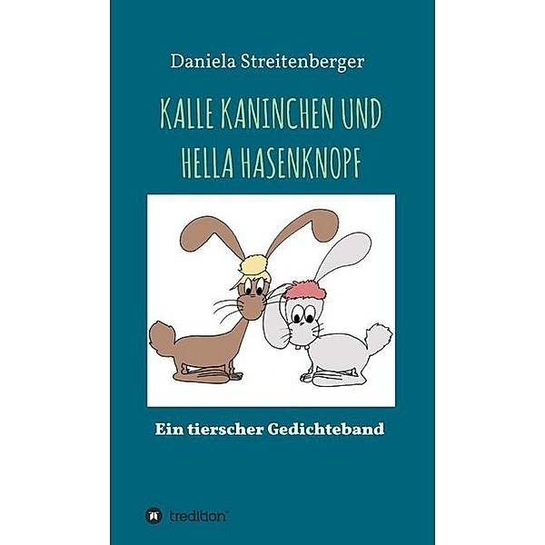 KALLE KANINCHEN UND HELLA HASENKNOPF, Daniela Streitenberger