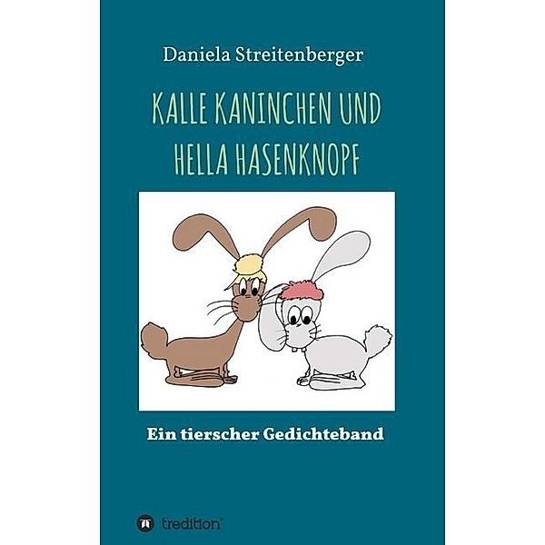 KALLE KANINCHEN UND HELLA HASENKNOPF, Daniela Streitenberger