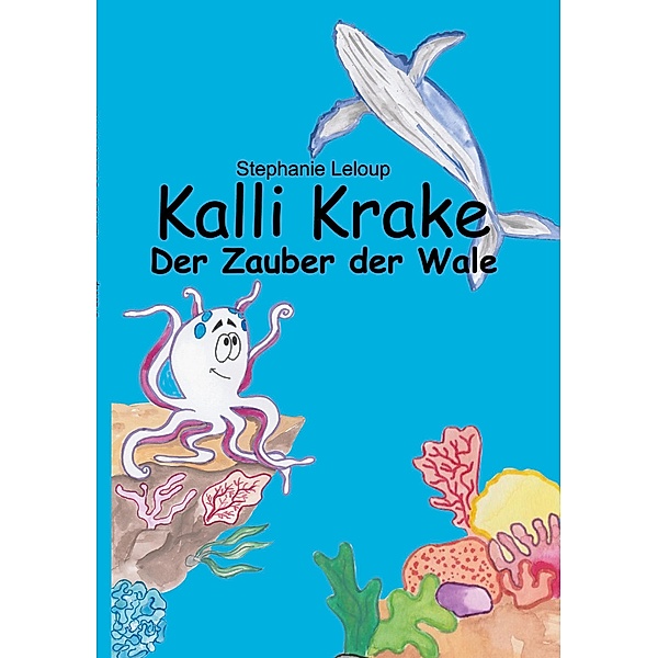Kalli Krake - Der Zauber der Wale, Stephanie Leloup