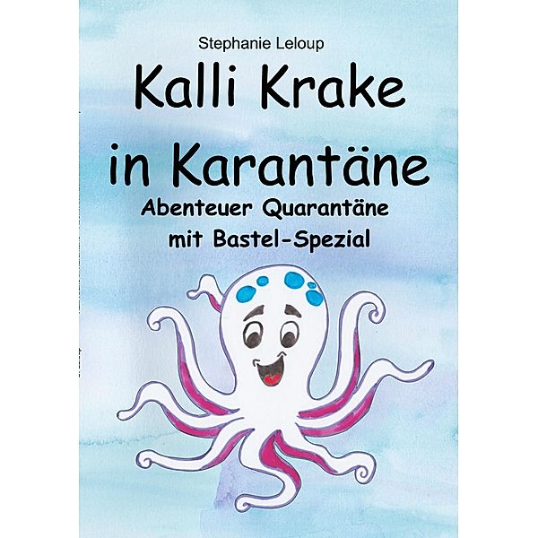 Kalli Krake in Karantäne, Stephanie Leloup