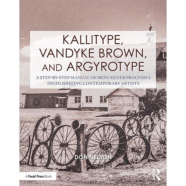 Kallitype, Vandyke Brown, and Argyrotype, Donald Nelson