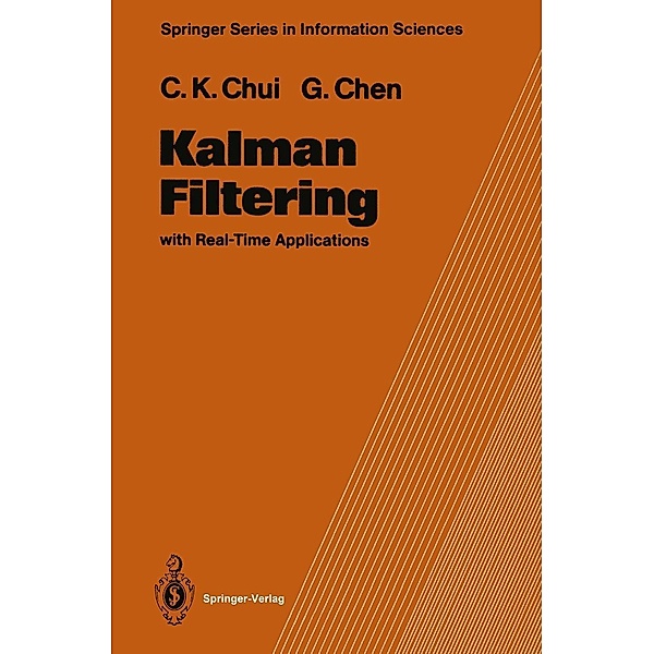 Kalman Filtering with Real-Time Applications / Springer Series in Information Sciences Bd.17, Charles K. Chui, Guanrong Chen