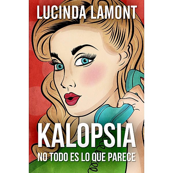 Kalopsia - No Todo Es Lo Que Parece, Lucinda Lamont