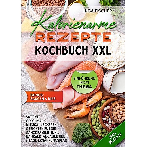 Kalorienarme Rezepte Kochbuch XXL, Inga Fischer