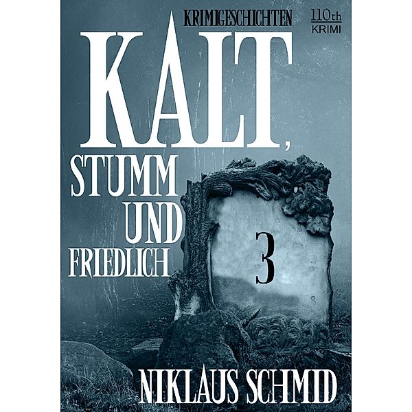 Kalt, stumm und friedlich #3 / Kalt, stumm und friedlich Bd.3, Niklaus Schmid