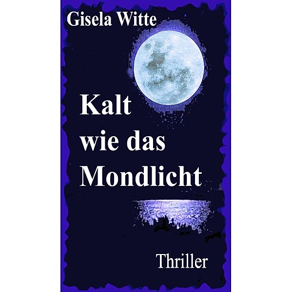 Kalt wie das Mondlicht, Gisela Witte