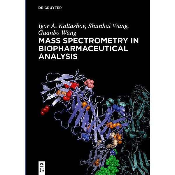 Kaltashov, I: Mass Spectrometry in Biopharmaceutical Analysi, Igor A. Kaltashov, Guanbo Wang, Shunhai Wang