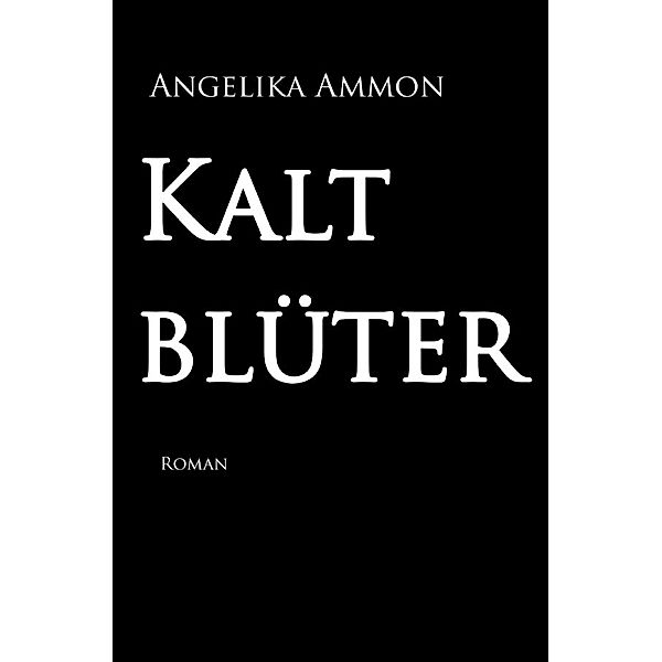 Kaltblüter, Angelika Ammon