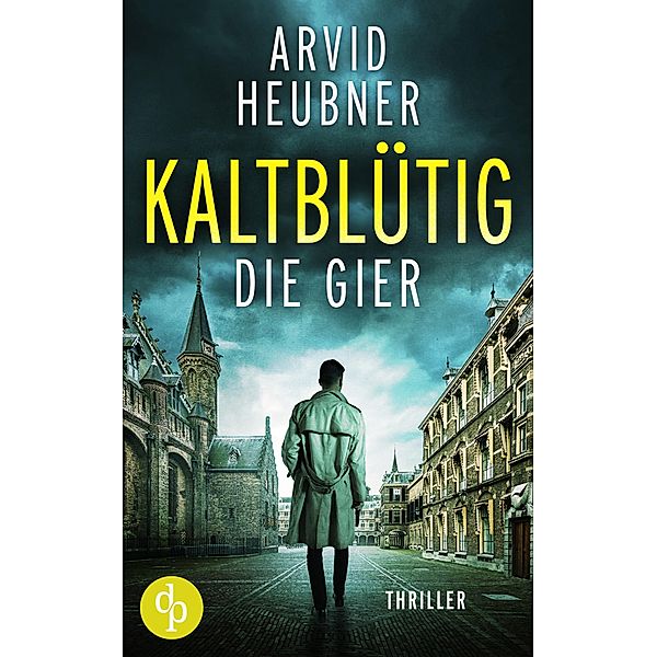 Kaltblütig die Gier / Ein Tinus Geving Thriller Bd.4, Arvid Heubner