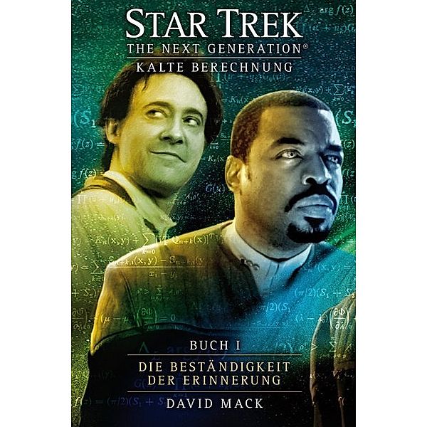 Kalte Berechnung - Die Beständigkeit der Erinnerung / Star Trek - The Next Generation Bd.8, David Mack