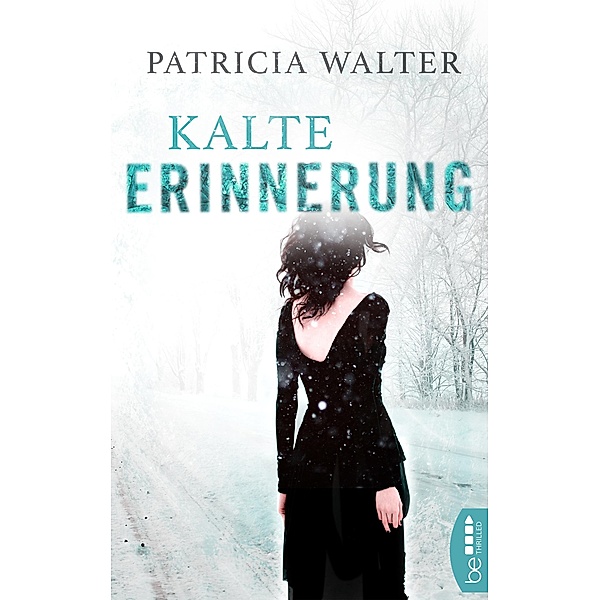 Kalte Erinnerung / Pageturner-Thriller von Patricia Walter Bd.1, Patricia Walter