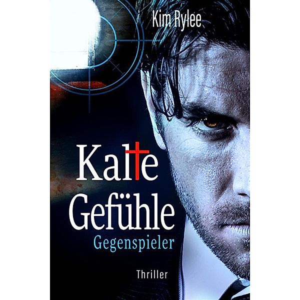 Kalte Gefühle - Gegenspieler / Kalte Gefühle Bd.2, Rylee Kim