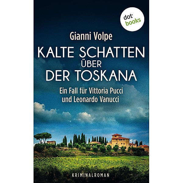 Kalte Schatten über der Toskana: Ein Fall für Vittoria Pucci und Leonardo Vanucci - Band 1 / Vittoria Pucci und Leonardo Vanucci Bd.1, Gianni Volpe